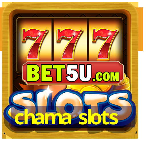 chama slots